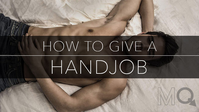 How To Give Good Hand Job