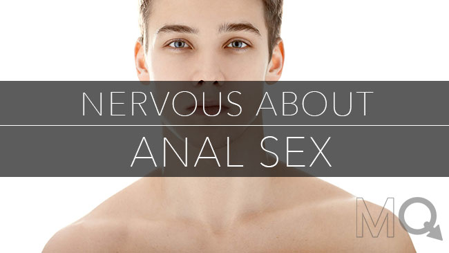 nervous about bottoming and anal sex
