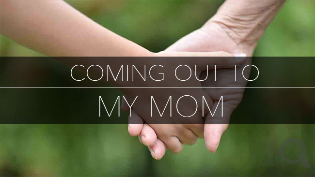 My Coming Out Story to my mom
