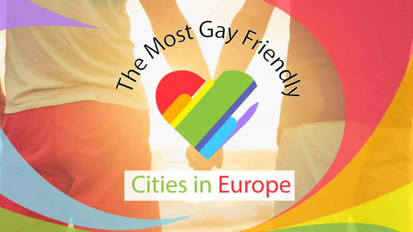 Top 10 most gay friendly cities in europe to live and travel