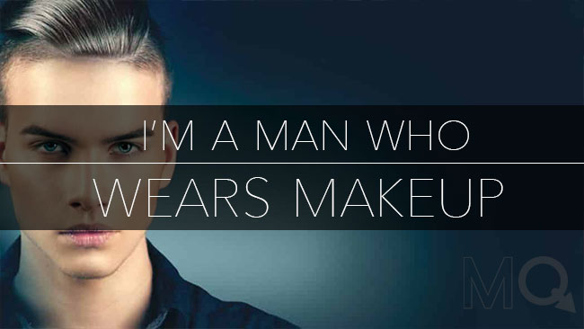 Read more about the article I Am a Man and I Wear Makeup