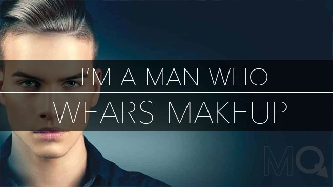 I Am a Man and I Wear Makeup