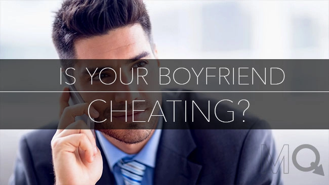 10 Signs Your Boyfriend Has Been Cheating