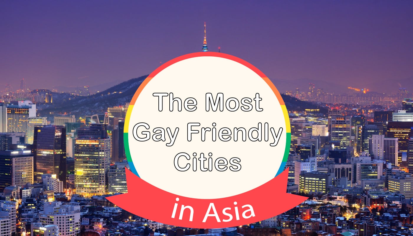Read more about the article Top 10 Most Gay Friendly Cities In Asia