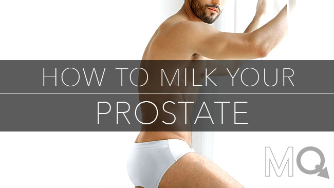 How to milk your prostate p-spot orgasm