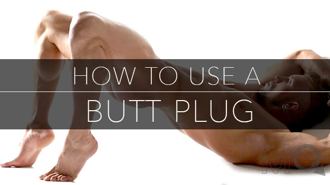 How To Use Anal Plugs