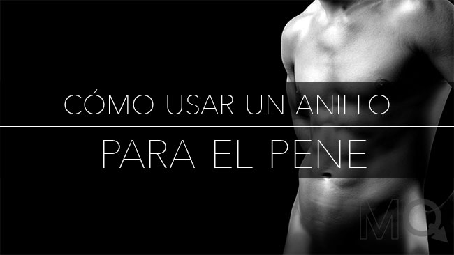 Cómo Usar un Anillo Para el Pene