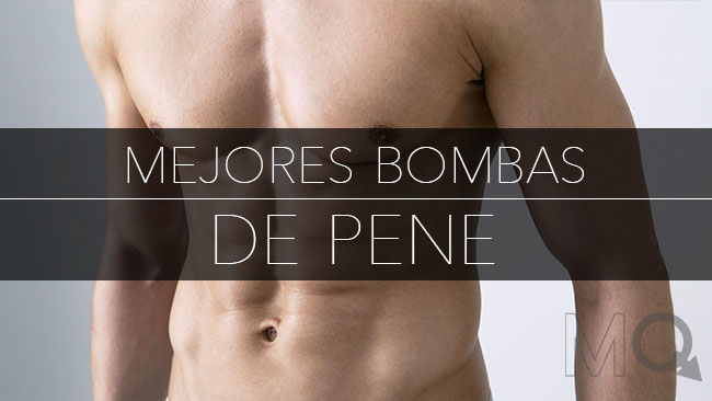 Las Mejores Bombas de Pene para Erecciones Duras como Piedra