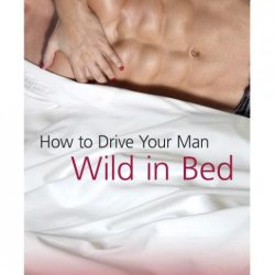 How To Drive Your Man Wild In Bed Book by Tina Robbins main